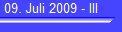 09. Juli 2009 - III