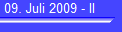 09. Juli 2009 - II