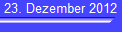 23. Dezember 2012