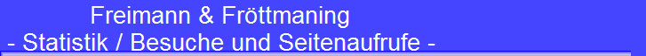 Freimann & Fr�ttmaning 
 - Statistik / Besuche und Seitenaufrufe -